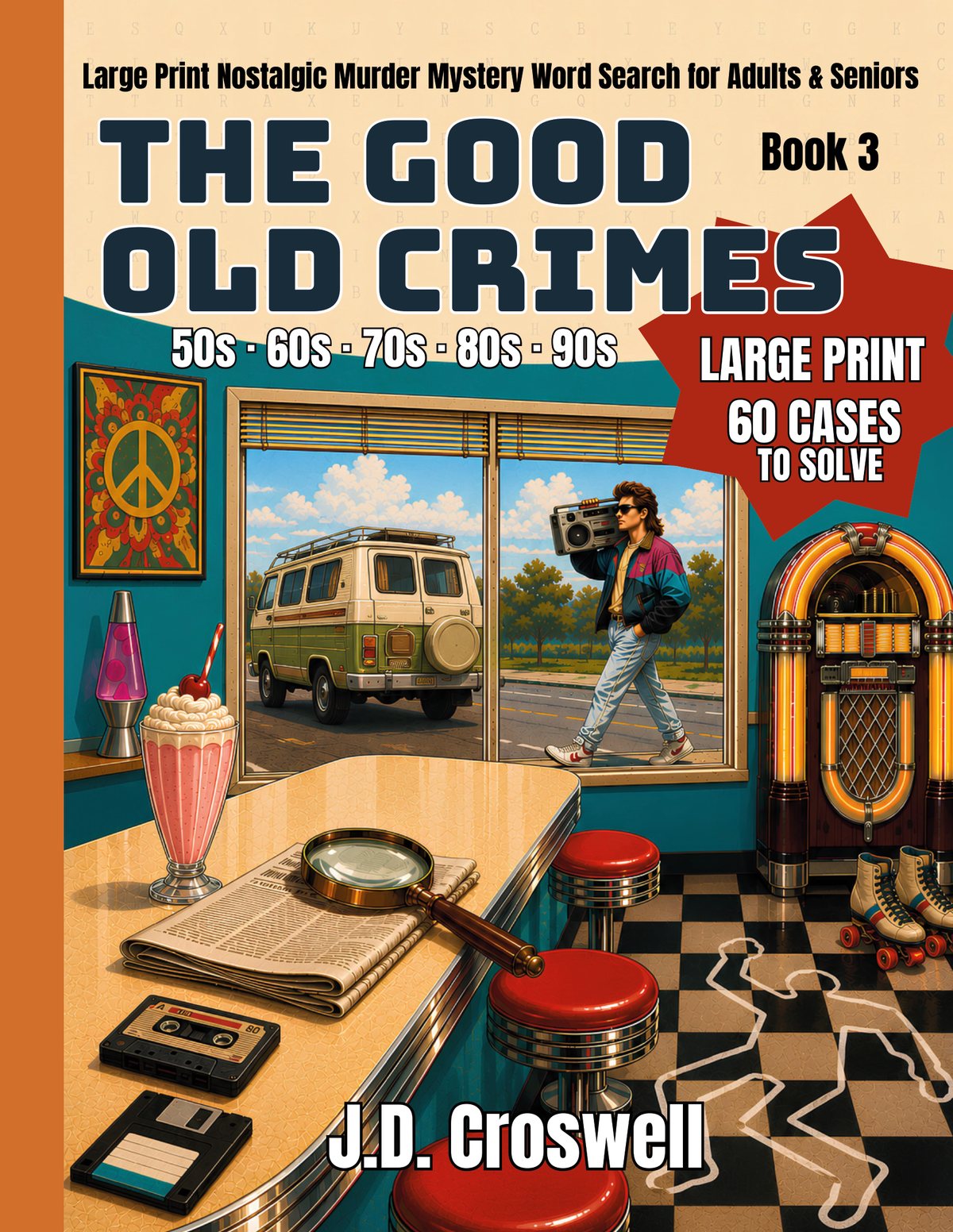 The Good Old Crimes: Book 3: Large Print Nostalgic Murder Mystery Word Search for Adults & Seniors